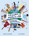 Around the World in 80 Musical Instruments By Nancy Dickmann, Sue Downing (Illustrator) Cover Image