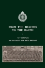 From the Beaches to the Baltic: 'G' Company 8th Battalion The Rifle Brigade By Noel Bell Cover Image
