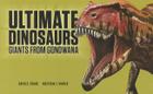Ultimate Dinosaurs: Giants from Gondwana By David Evans (Text by (Art/Photo Books)), Matthew Vavrek (Text by (Art/Photo Books)) Cover Image