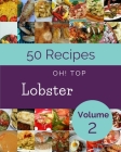 Oh! Top 50 Lobster Recipes Volume 2: More Than a Lobster Cookbook By Julie Y. Rigney Cover Image