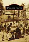 Walnut Creek (Images of America) By Catherine A. Accardi Cover Image