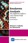 Breakeven Analysis: The Definitive Guide to Cost-Volume-Profit Analysis, Second Edition By Michael E. Cafferky, Jon Wentworth Cover Image