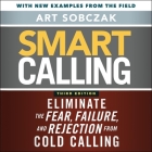 Smart Calling, 3rd Edition: Eliminate the Fear, Failure, and Rejection from Cold Calling Cover Image