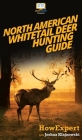 North American Whitetail Deer Mini Hunting Guide By Howexpert, Joshua Klajnowski Cover Image