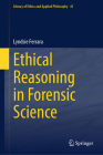 Ethical Reasoning in Forensic Science (Library of Ethics and Applied Philosophy #41) Cover Image