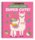 Brain Games - Sticker by Letter: Super Cute! By Publications International Ltd, Brain Games, New Seasons Cover Image