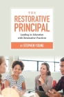 The Restorative Principal: Leading in Education with Restorative Practices By Stephen Young Cover Image