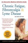 Chronic Fatigue, Fibromyalgia, and Lyme Disease, Second Edition: An Alternative Medicine Definitive Guide (Alternative Medicine Guides) Cover Image