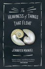 The Heaviness of Things That Float By Jennifer Manuel Cover Image