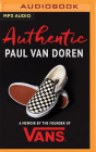 Authentic: A Memoir by the Founder of Vans By Paul Van Doren, Tony Alva (Read by) Cover Image