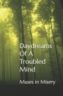 Daydreams Of A Troubled Mind: Muses in Misery Cover Image