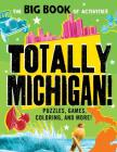 Totally Michigan!: Puzzles, games, coloring, and more! (Hawk's Nest Activity Books) By Peg Connery-Boyd Cover Image