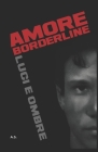 Amore borderline: Luci e ombre By A. S Cover Image