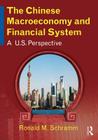 The Chinese Macroeconomy and Financial System: A U.S. Perspective By Ronald M. Schramm Cover Image