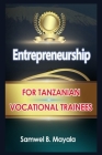 Entrepreneurship Education for Tanzanian Vocational Trainees Cover Image