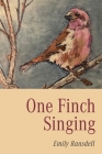 One Finch Singing (Louis Award) By Emily Ransdell, Lana Ayers Hechtman (Selected by) Cover Image