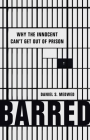 Barred: Why the Innocent Can't Get Out of Prison By Daniel S. Medwed Cover Image