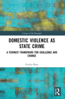Domestic Violence as State Crime: A Feminist Framework for Challenge and Change (Crimes of the Powerful) Cover Image