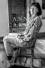 Anne Carson: The Glass Essayist Cover Image