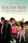 South Side: A Time for Change! By William C. Lindquist Cover Image