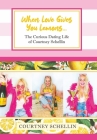 When Love Gives You Lemons...: The Curious Dating Life of Courtney Schellin By Courtney Schellin Cover Image
