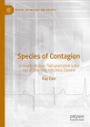 Species of Contagion: Animal-To-Human Transplantation in the Age of Emerging Infectious Disease (Health) By Ray Carr Cover Image