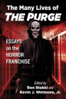 The Many Lives of the Purge: Essays on the Horror Franchise By Ron Riekki (Editor), Kevin J. Wetmore Jr (Editor) Cover Image