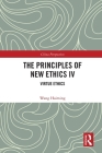 The Principles of New Ethics IV: Virtue Ethics (China Perspectives) By Wang Haiming Cover Image