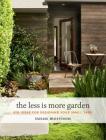 The Less Is More Garden: Big Ideas for Designing Your Small Yard By Susan Morrison Cover Image