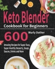 Keto Blender Cookbook for Beginners: 600 Amazing Recipes for Super-Easy, Super-Healthy Desserts, Soups, Sauces, Drinks and More By Wurly Dather Cover Image