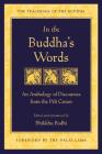 In the Buddha's Words: An Anthology of Discourses from the Pali Canon (The Teachings of the Buddha) By Bhikkhu Bodhi, His Holiness the Dalai Lama (Foreword by) Cover Image