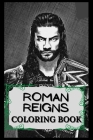 Roman Reigns Coloring Book: Humoristic and Snarky Coloring Book Inspired By Roman Reigns By Penny Reese Cover Image