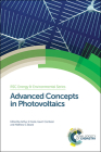 Advanced Concepts in Photovoltaics: Rsc (Energy and Environment #11) By Arthur Nozik (Editor), Gavin Conibeer (Editor), Matthew C. Beard (Editor) Cover Image