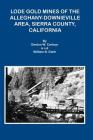 Lode Gold Mines of the Alleghany Downieville Area, Sierra County, California By Denton W. Carlson, William B. Clark Cover Image