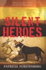 Silent Heroes: When Love and Values Are Worth Fighting for By Patricia Furstenberg Cover Image