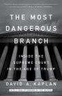 The Most Dangerous Branch: Inside the Supreme Court in the Age of Trump Cover Image