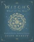 Witch's Wheel of the Year: Rituals for Circles, Solitaries & Covens By Jason Mankey Cover Image