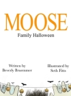 MOOSE Family Halloween By Beverly Bruemmer, Seth Fitts (Illustrator) Cover Image