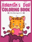 Valentine's Day Coloring Book For Kids Ages 3-5: A Fun and Lovely Valentine's Day Things, Hearts, Cupcakes, Cherubs, Cute Animals, and Much More. (Col Cover Image