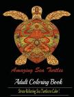 Amazing Sea Turtles: Adult Coloring Book Designs By Mainland Publisher Cover Image