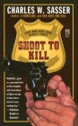 Shoot to Kill: Cops Who Have Used Deadly Force By Charles W. Sasser Cover Image