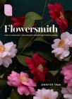 Flowersmith: How to Handcraft and Arrange Enchanting Paper Flowers By Jennifer Tran, Richard Aloisio (Foreword by) Cover Image