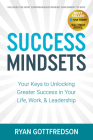 Success Mindsets: Your Keys to Unlocking Greater Success in Your Life, Work, & Leadership By Ryan Gottfredson Cover Image