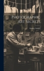 Photographic Art Secrets By Wallace Nutting Cover Image