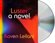 Luster: A Novel By Raven Leilani Cover Image