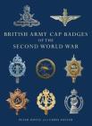 British Army Cap Badges of the Second World War (Shire Collections) Cover Image