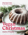 Vegan Christmas: Plant-Based Recipes For the Festive Season By Audrey Fitzjohn Cover Image