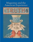 Magazines and the American Experience: Highlights from the Collection of Steven Lomazow, M.D. By Steven Lomazow, Heather Haveman (Introduction by), Leonard Banco (Contributions by), Suze Bienaimee (Contributions by) Cover Image