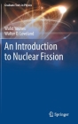 An Introduction to Nuclear Fission (Graduate Texts in Physics) By Walid Younes, Walter D. Loveland Cover Image