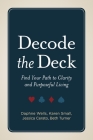 Decode the Deck By Daphne Wells, Karen Small, Beth Turner Cover Image